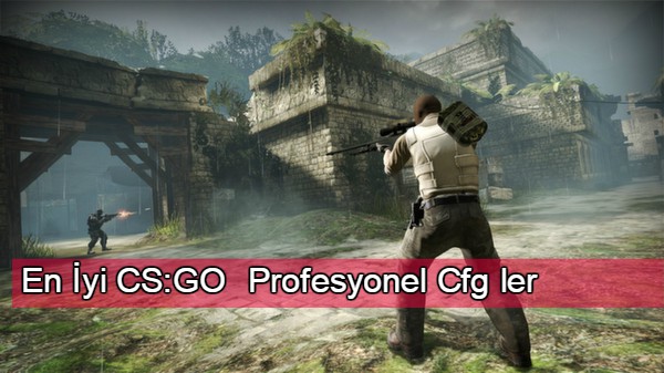 En İyi CS:GO Profesyonel Cfg ler 1