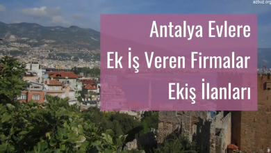 Antalya Evlere Ek İş Veren Firmalar – Ekiş İlanları 2020